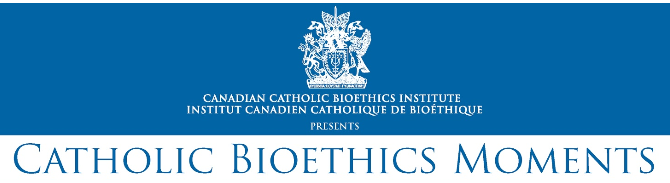 Catholic Bioethical Moments